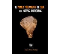 EL primer poblamiento de Cuba por nativos americanos