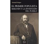 El primer populista: Bakunin y la invención del pueblo: 210 (Història)
