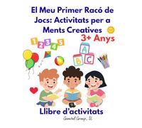 El Primer Racó de Jocs: Activitats per a Ments Creatives: Llibre de Colors, Llibre d'activitats, Formes, Lletres, Números, Dot to Dot, Puntejar, ... Paraules (Llibre de Colors en Català)
