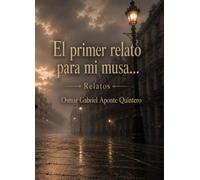 El primer relato para mi musa…: Relatos