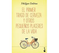 El primer trago de cerveza y otros pequeños placeres de la vida (Novela)