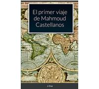 El primer viaje de Mahmoud Castellanos: Para Estudiantes de español de Nivel B1 en adelante