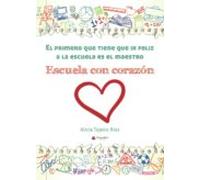 El Primero Que Tiene Que Ir Feliz A La Escuela Es El Maestro. Escuela Con Corazón