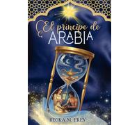 EL PRÍNCIPE DE ARABIA: Libro de fantasía, misterio, magia, romance juvenil y de aventuras (PARA TODOS LOS PÚBLICOS)