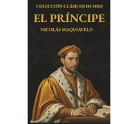El Príncipe de Maquiavelo (Edición comentada y modernizada por AurBooks): Claves de liderazgo, poder y estrategia: Versión actualizada con ... estrategas y estudiantes (CLÁSICOS DE ORO)