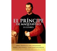 El Príncipe de Maquiavelo en Español: Una traducción moderna para lectores contemporáneos. Inspirada en la obra de José Sánchez Rojas