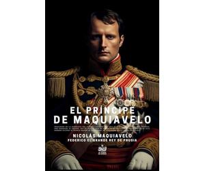 El Príncipe de Maquiavelo, precedido de la biografía del autor y seguido del Anti-Maquiavelo o examen del Príncipe, por Federico, El Grande, rey de Prusia, con un prefacio de Voltaire...