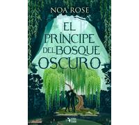 El príncipe del Bosque Oscuro | Noa Rose
