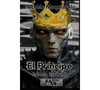El Príncipe (edición ilustrada).: (edición Ilustrada)