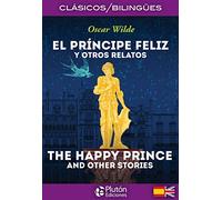 El Príncipe Feliz y otros relatos / The Happy Prince and other stories (Colección Clásicos Bilingües)