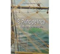 El Príncipe Inca, Naufragio de un Imperio
