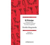 El Príncipe: Incluye los textos: Sobre la ambición, la fortuna, la ocasión y la ingratitud. Traducción y prólogo de Emilio Blanco (Quintaesencia)