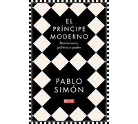 El príncipe moderno: Democracia, política y poder