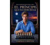 El Príncipe que no debo Besar: Un romance de realeza y noviazgo falso: 2 (Un Principe en Punta Cana)