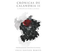 El príncipe que odiaba las rosas (Crónicas de Calandria)