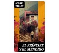 El Príncipe Y El Mendigo (ebook)
