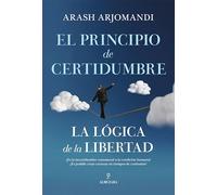 El principio de certidumbre; la lógica de la libertad (Filosofía, cultura y sociedad)