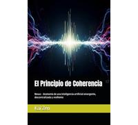 El Principio de Coherencia: Nexus - Anatomía de una inteligencia artificial emergente, descentralizada y resiliente