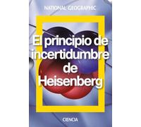 El principio de incertidumbre de Heisenberg (NatGeo Ciencias)