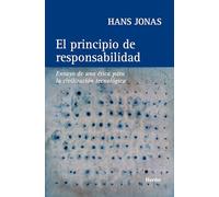 El principio de responsabilidad: Ensayo de una ética para la civilización tecnológica (fuera de colección)