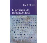 El principio de responsabilidad: Ensayo de una ética para la civilización tecnológica (SIN COLECCION)