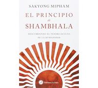 El Principio De Shambhala: Descubriendo el tesoro oculto de la humanidad (SIN COLECCION)