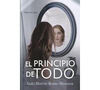 El principio de todo: Una novela de memoria, identidad y destino