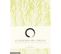 El principio del círculo: Descubre el valioso poder que todos tenemos en nuestras manos (CRECIMIENTO PERSONAL)