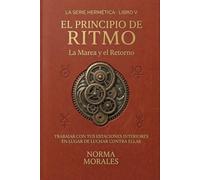 El Principio del Ritmo: La Marea y el Retorno - Trabajar con tus estaciones interiores en lugar de luchar contra ellas (La Alquimia del Ser)