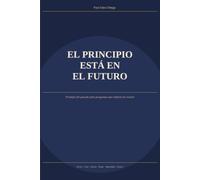 El principio está en el futuro: Prompts del pasado para preguntas que todavía no existen