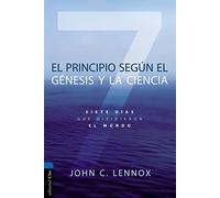 El Principio Según El GÉNESIS y La Ciencia: Siete días que dividieron el mundo (CIENCIA Y FE)