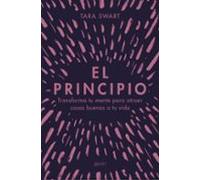 El principio: Transforma tu mente para atraer cosas buenas a tu vida (Autoayuda y superación)