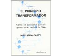 El Principio Transformador: Como Se Descubrio Que Los Genes Estan Hech