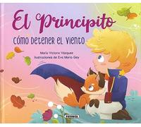 El Principito. Cómo detener el viento (Las aventuras de El principito)