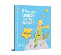 El principito. ¿Dónde estás, Zorro?: Un libro con texturas y solapas (Biblioteca Saint-Exupéry)
