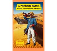 EL PRINCIPITO REGRESA: Un viaje reflexivo sobre lo esencial