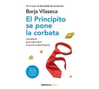 El principito se pone la corbata: Una fábula para redescubrir lo que de verdad importa (Clave)