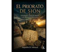 EL PRIORATO DE SIÓN: Genealogías, Rennes-le-Château y la fabricación de un mito. (Biblioteca Historia del Poder)