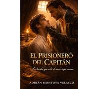 El prisionero del capitán: Un romance histórico MM de piratas entre abordajes, mapas y el rugido del mar
