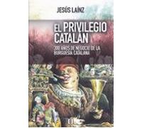 Privilegio Catalan, El: 300 años de negocio de la burguesía catalana: 29 (Nuevo Ensayo)
