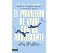 El privilegio de vivir con un adolescente: Claves para educar con empatía y optimismo (Imago Mundi)