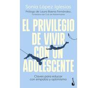 El privilegio de vivir con un adolescente: Claves para educar con empatía y optimismo (Familia)