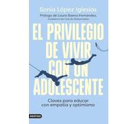 El privilegio de vivir con un adolescente: Claves para educar con empatía y optimismo (Imago Mundi)