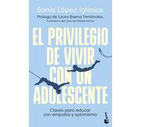 El privilegio de vivir con un adolescente | Sonia López Iglesias