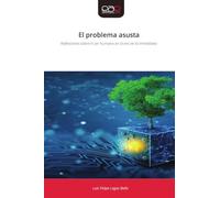 El problema asusta: Reflexiones sobre el ser humano en la era de la inmediatez
