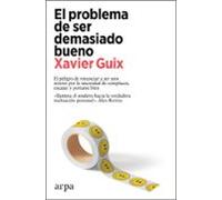 El Problema De Ser Demasiado Bueno