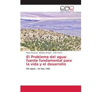 El Problema del agua: fuente fundamental para la vida y el desarrollo