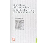 EL PROBLEMA DEL CONOCIMIENTO EN LA FILOSOFÍA Y EN LAS CIENCIAS MODERNAS TOMO 2: Desarrollo y culminacion del racionalismo. El problema del ... de Newton a Kant, (Filosofia (fce))