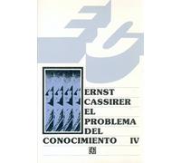 El Problema Del Conocimiento, Iv - De La Muerte De Hegel A Nuestros Dias: De la muerte de Hegel a nuestros dias, [1832 -1932]: 4 (Filosofia (fce))