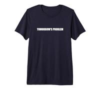 El Problema del mañana Camiseta Premium, Hombre, Azul Marino, S